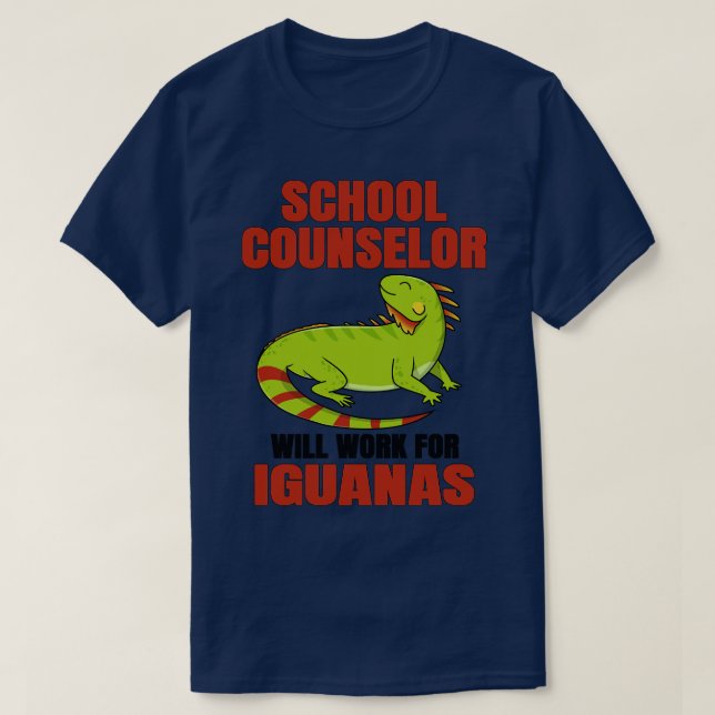 School Counselor Will Work For Iguanas T-Shirt (Design Front)