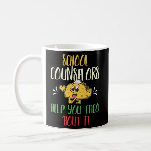School Counselors Help You Taco Bout It Back To Sc Coffee Mug
