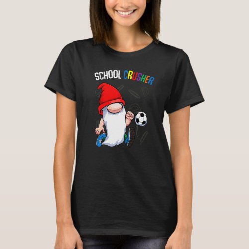 School Crusher Back To School Cute Gnome Soccer St T_Shirt