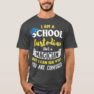 School Custodian Humor Saying Quote Custodian T-Shirt