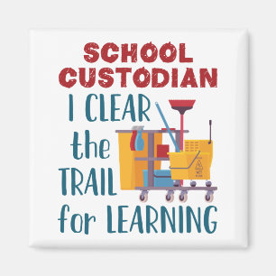 School Custodian I Clear the Trail For Learning Magnet