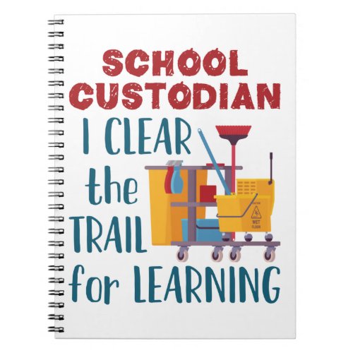 School Custodian I Clear the Trail For Learning Notebook