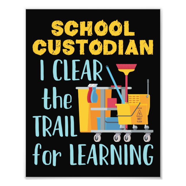 School Custodian I Clear the Trail for Learning Photo Print (Front)