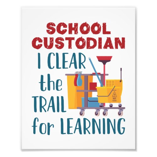 School Custodian I Clear the Trail For Learning Photo Print