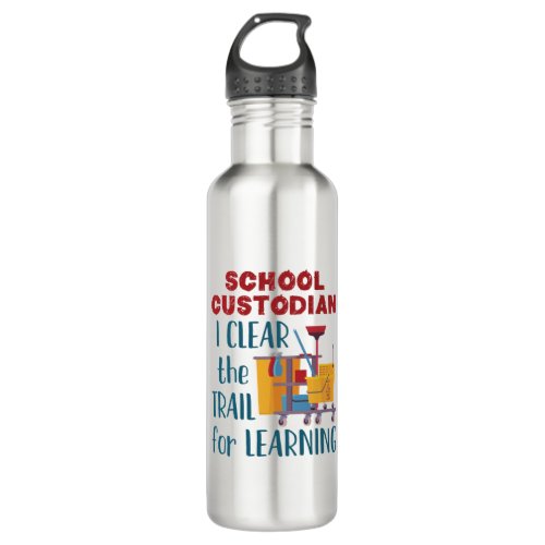 School Custodian I Clear the Trail For Learning Stainless Steel Water Bottle