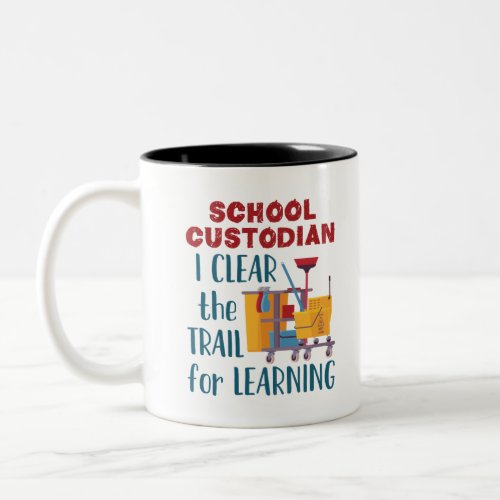 School Custodian I Clear the Trail For Learning Two_Tone Coffee Mug