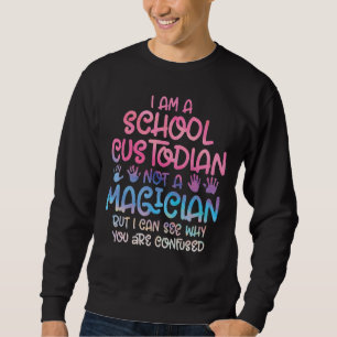 School Custodian Janitor Appreciation Quotes Clean Sweatshirt