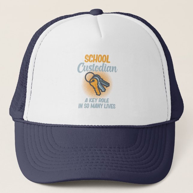 School Custodian Key Role In Lives Caretaker Janit Trucker Hat (Front)