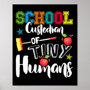School Custodian Of Tiny Humans - Ck To School - J Poster