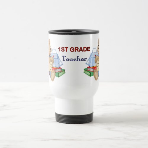 School Days Teddy _ 1st Grade Teacher Travel Mug