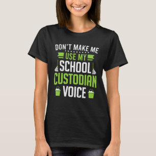 School Don't Make Me Use My Custodian Voice Janito T-Shirt