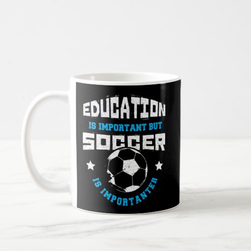 School Education Is Important But Soccer Soccer Coffee Mug