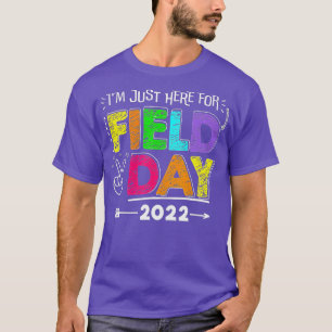 School Field Day Teacher I'm Just Here For Field D T-Shirt