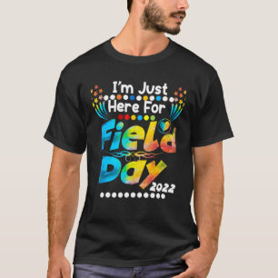 School Field Day Teacher I'm Just Here For Field D T-Shirt