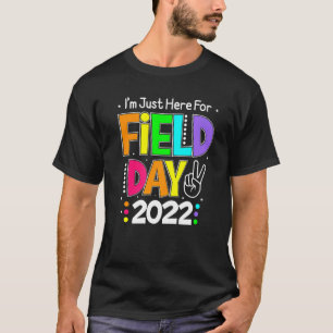 School Field Day Teacher I'm Just Here For Field D T-Shirt