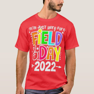 School Field Day Teacher I'm Just Here For Field D T-Shirt
