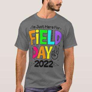 School Field Day Teacher I'm Just Here For Field D T-Shirt
