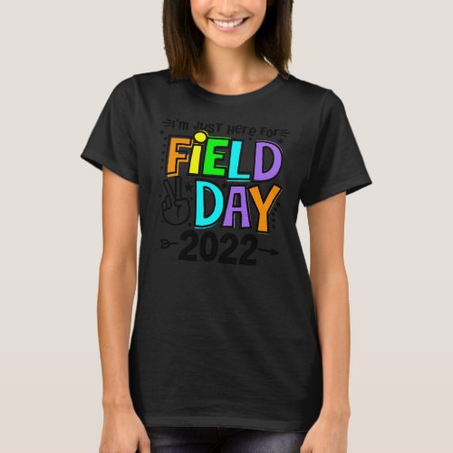 School Field Day Teacher Im Just Here For Field T_Shirt