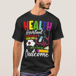 School Health Assistant Crew Outcome Not In For T-Shirt