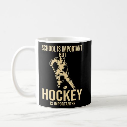 School Important Hockey Importanter  Hockey Player Coffee Mug