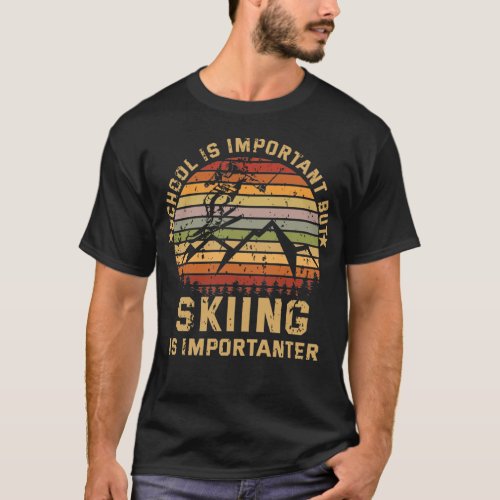 School Important Skiing Importanter Ski Education T_Shirt