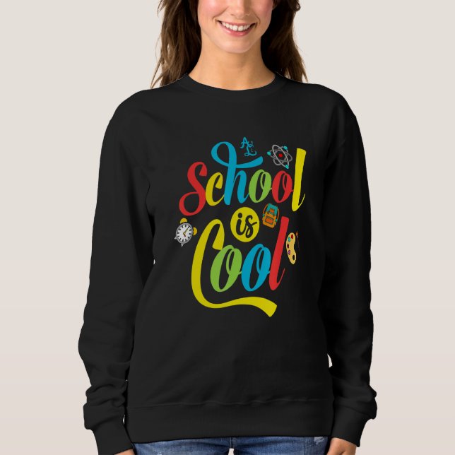 School Is Cool Sweatshirt (Front)
