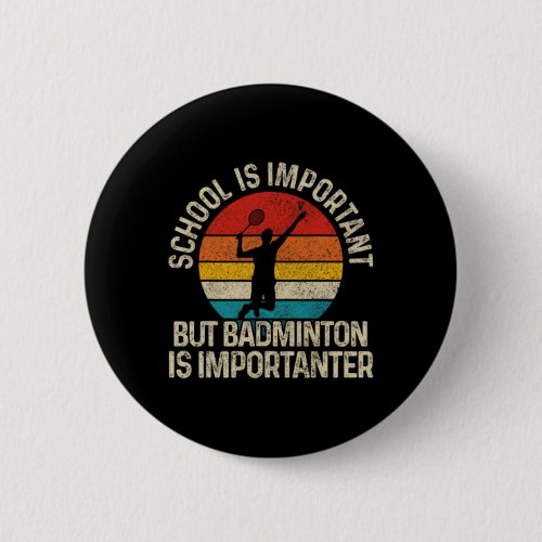 School Is Important But Badminton Is Importanter F Button