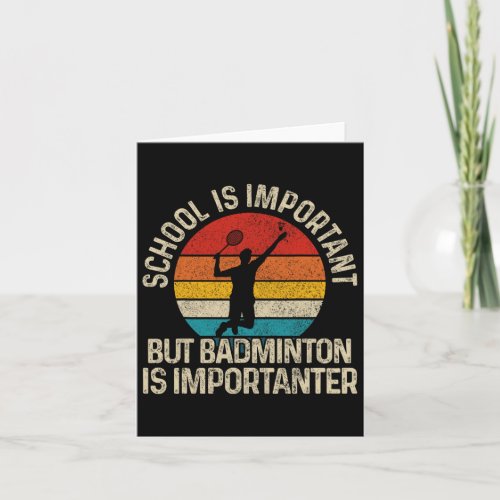 School Is Important But Badminton Is Importanter F Card