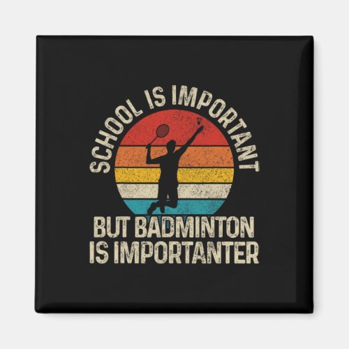 School Is Important But Badminton Is Importanter F Magnet