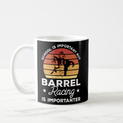 School Is Important But Barrel Racing Is Important Coffee Mug