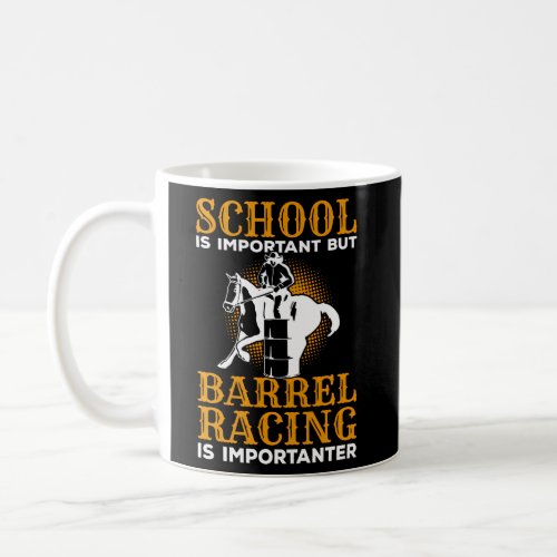 School Is Important But Barrel Racing Is Important Coffee Mug