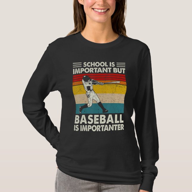 School Is Important But Baseball Is Importanter Re T-Shirt (Front)