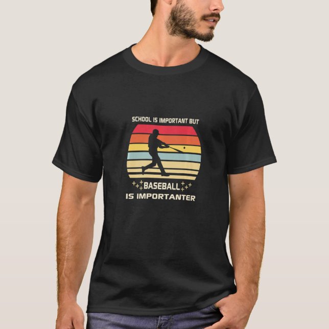 School is Important but Baseball is Importanter So T-Shirt (Front)