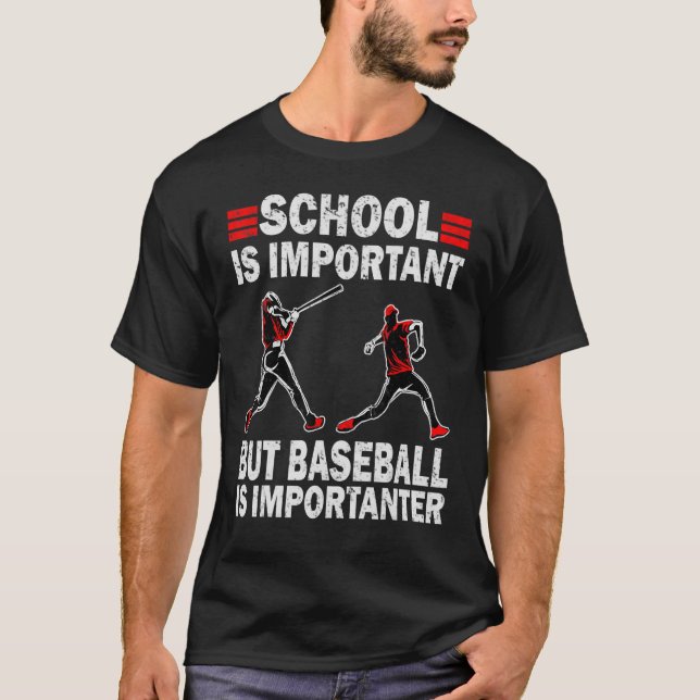 School Is Important But Baseball Is Importanter T-Shirt (Front)