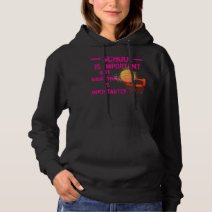 School Is Important But basketball is Importanter Hoodie