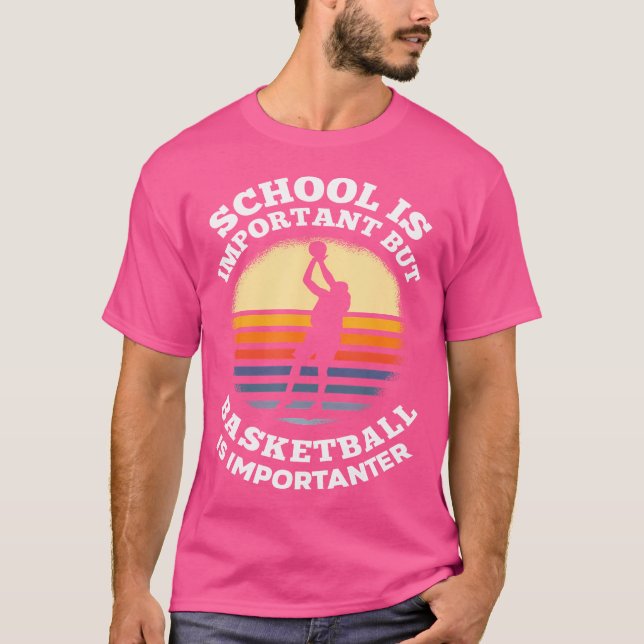 School Is Important But Basketball Is Importanter  T-Shirt (Front)