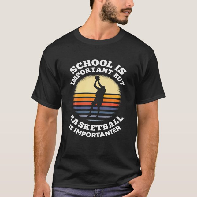 School Is Important But Basketball Is Importanter T-Shirt (Front)