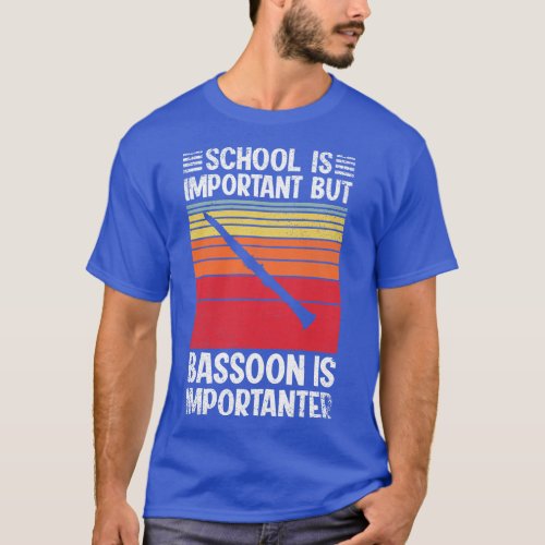 School Is Important But bassoon Is Importanter Fun T_Shirt