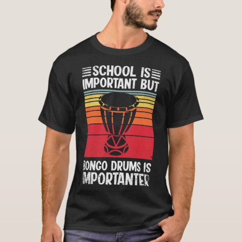 School Is Important But bongo drums Is Importanter T_Shirt