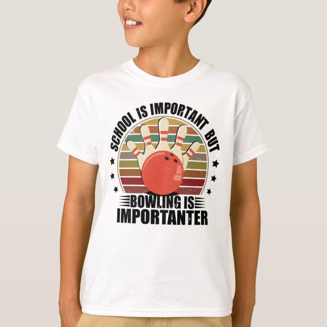 School Is Important But Bowling Is Importanter T-Shirt (Front)