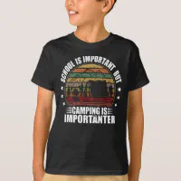 School Is Important But Camping Is Importanter T-Shirt