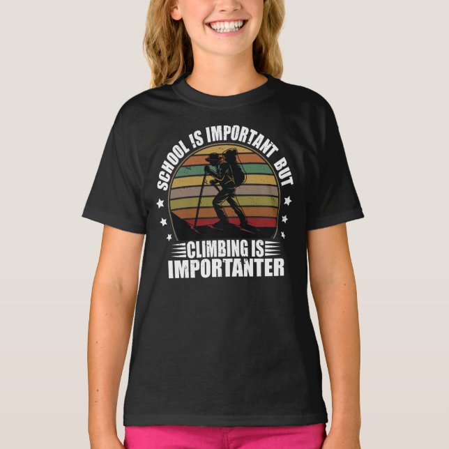School Is Important But Climbing Is Importanter T-Shirt (Front)
