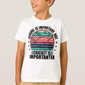 School Is Important But Cricket Is Importanter T-Shirt