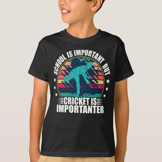 School Is Important But Cricket Is Importanter T-Shirt (Front)