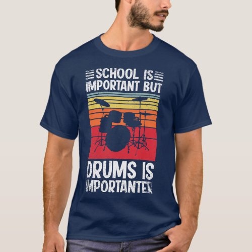 School Is Important But drums Is Importanter Funny T_Shirt