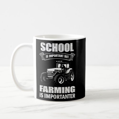 School Is Important But Farming Is Importanter 11  Coffee Mug