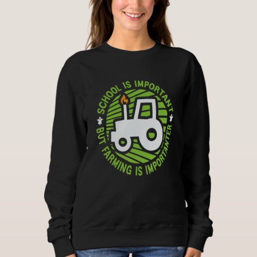 School Is Important But Farming Is Importanter Boy Sweatshirt