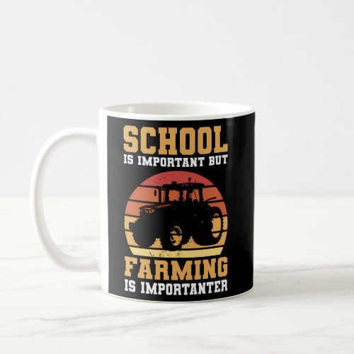 School Is Important But Farming Is Importanter Far Coffee Mug