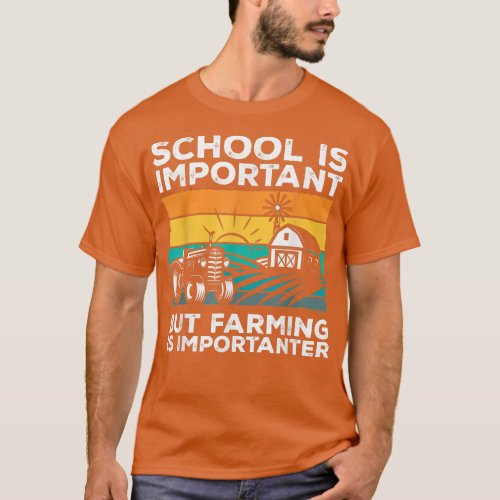School Is Important But Farming Is Importanter Far T_Shirt