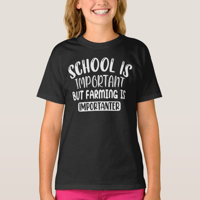 School Is Important But Farming Is Importanter T-Shirt (Front)